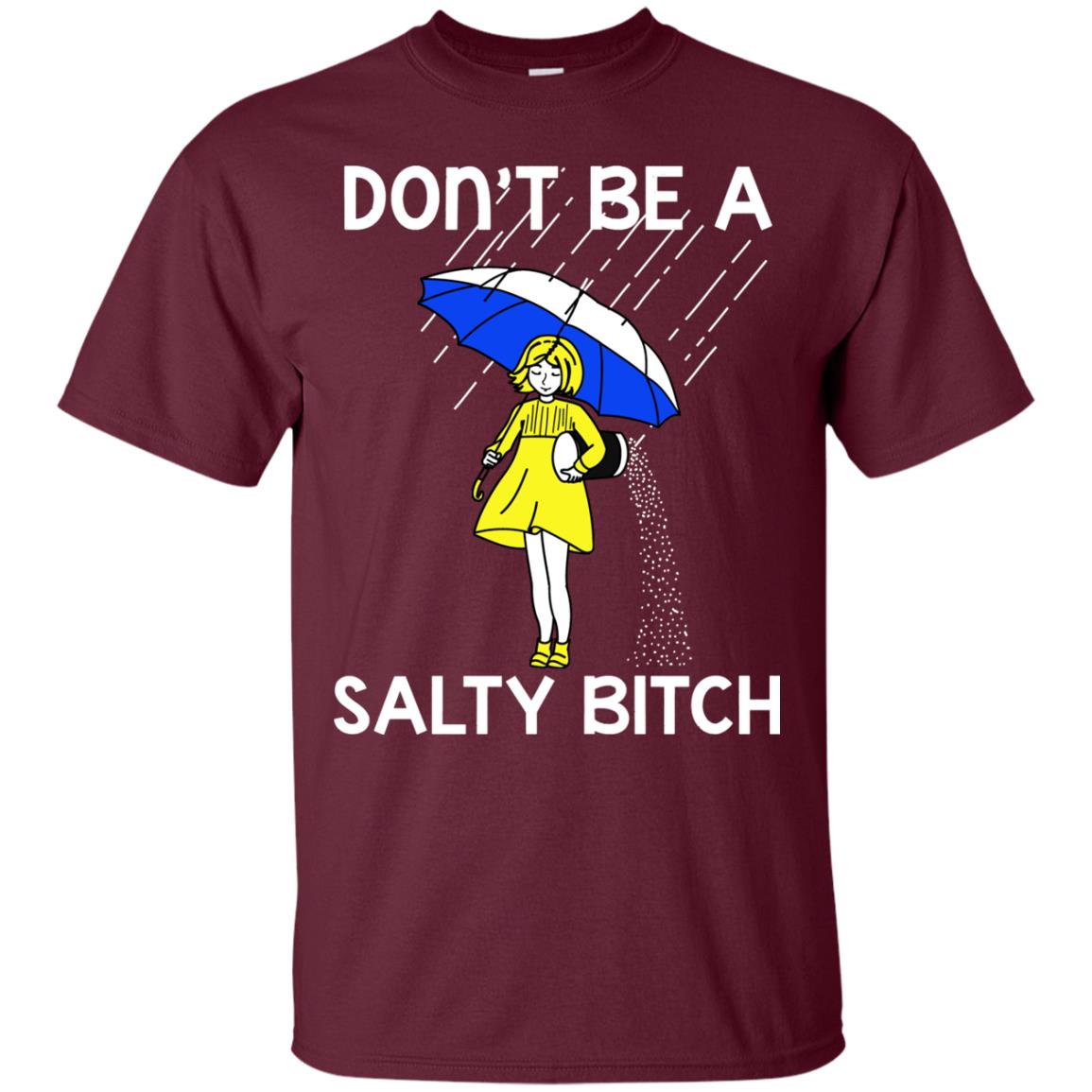 Don_t Be A Salty Bitch Shirt Maroon