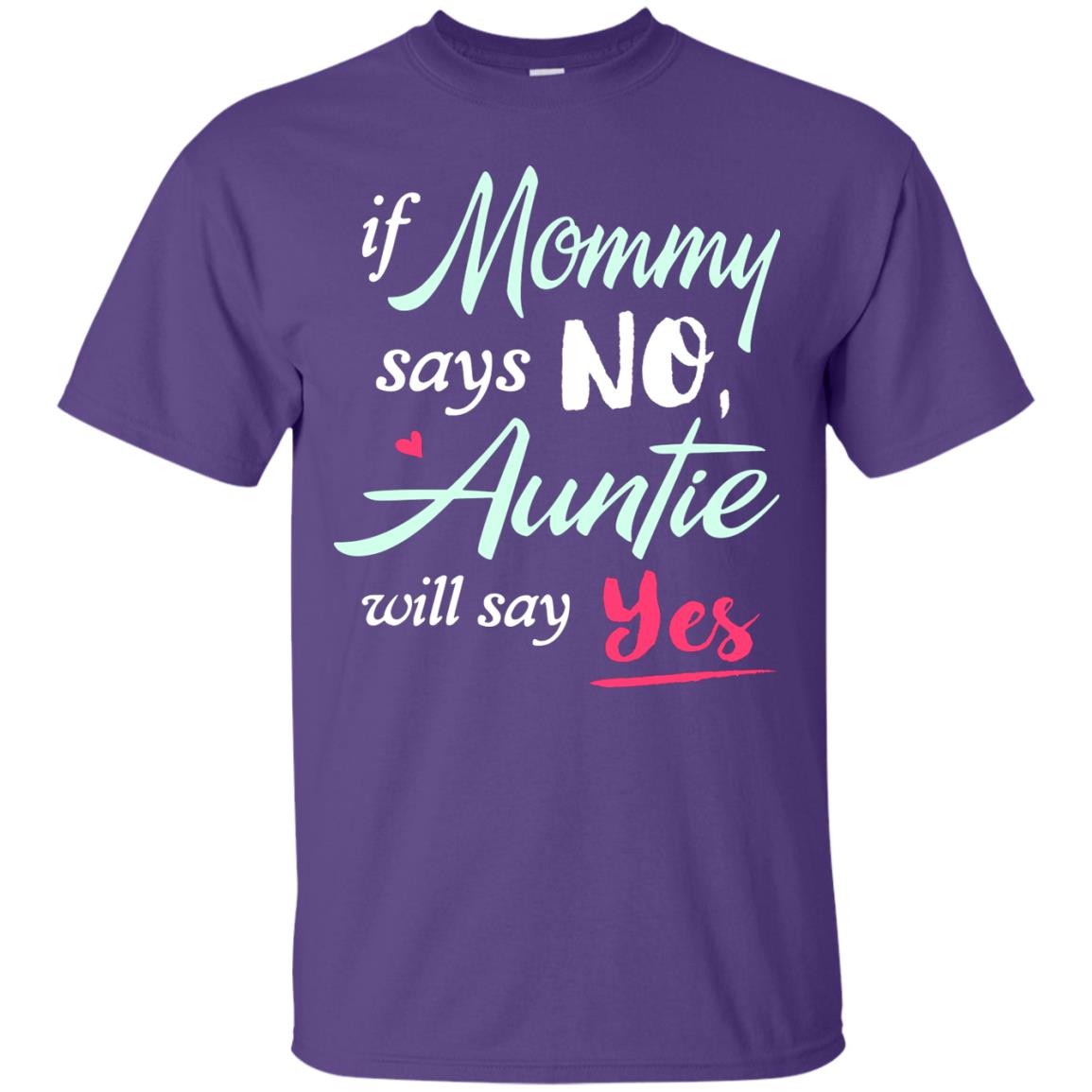 If Mommy Says No Auntie Will Say Yes Family T-shirt Purple