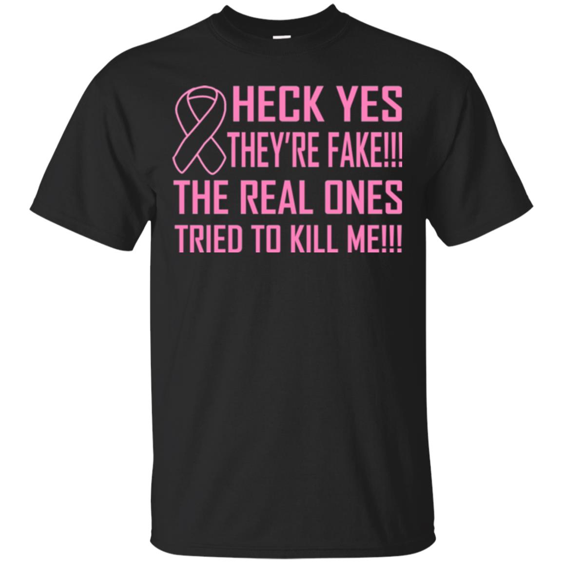 Heck Yes They Are Fake The Real Ones Tried To Kiill Me Shirt Black