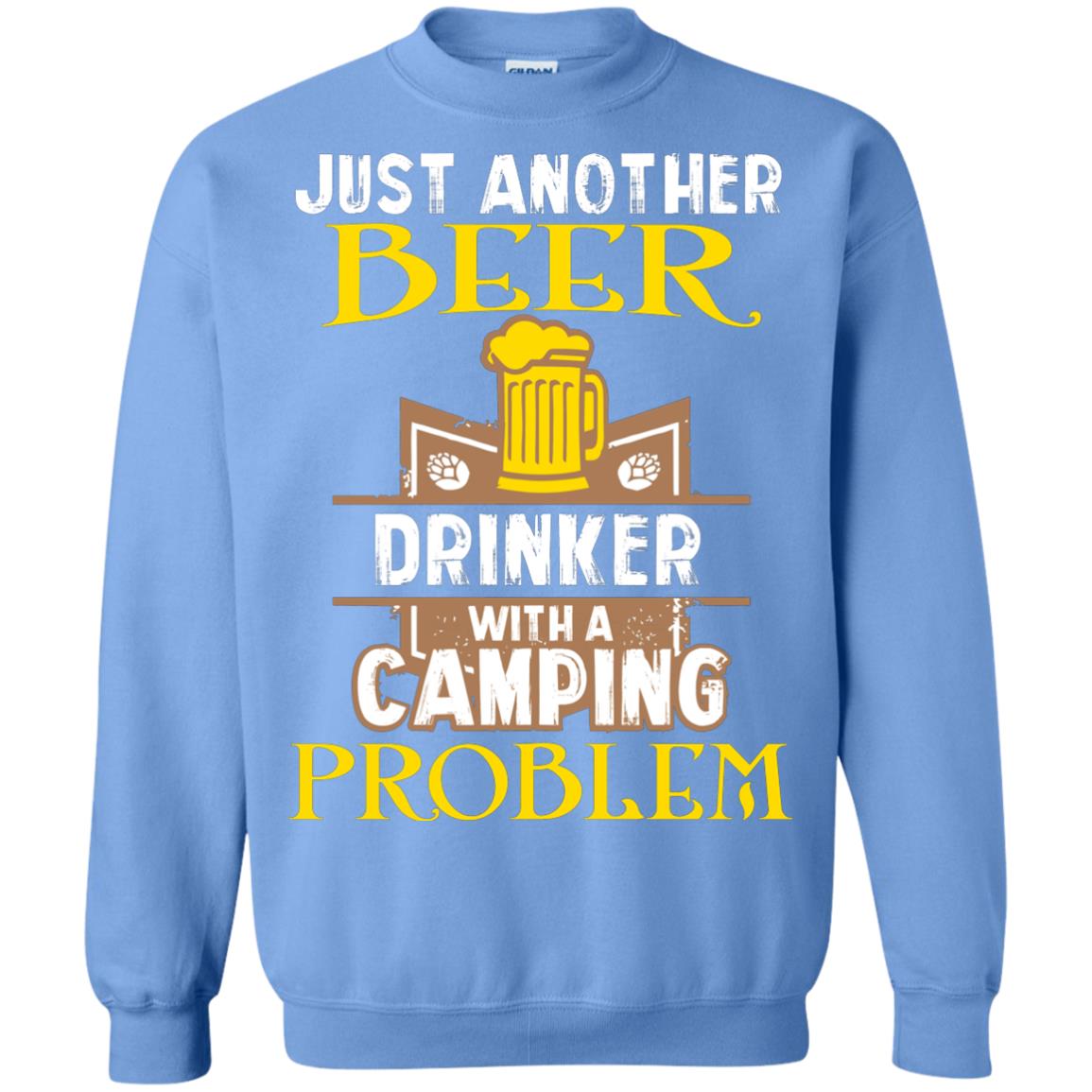 Just Another Beer Drinker With A Camping Problem Cool Shirt For Camper Love Beer Carolina Blue