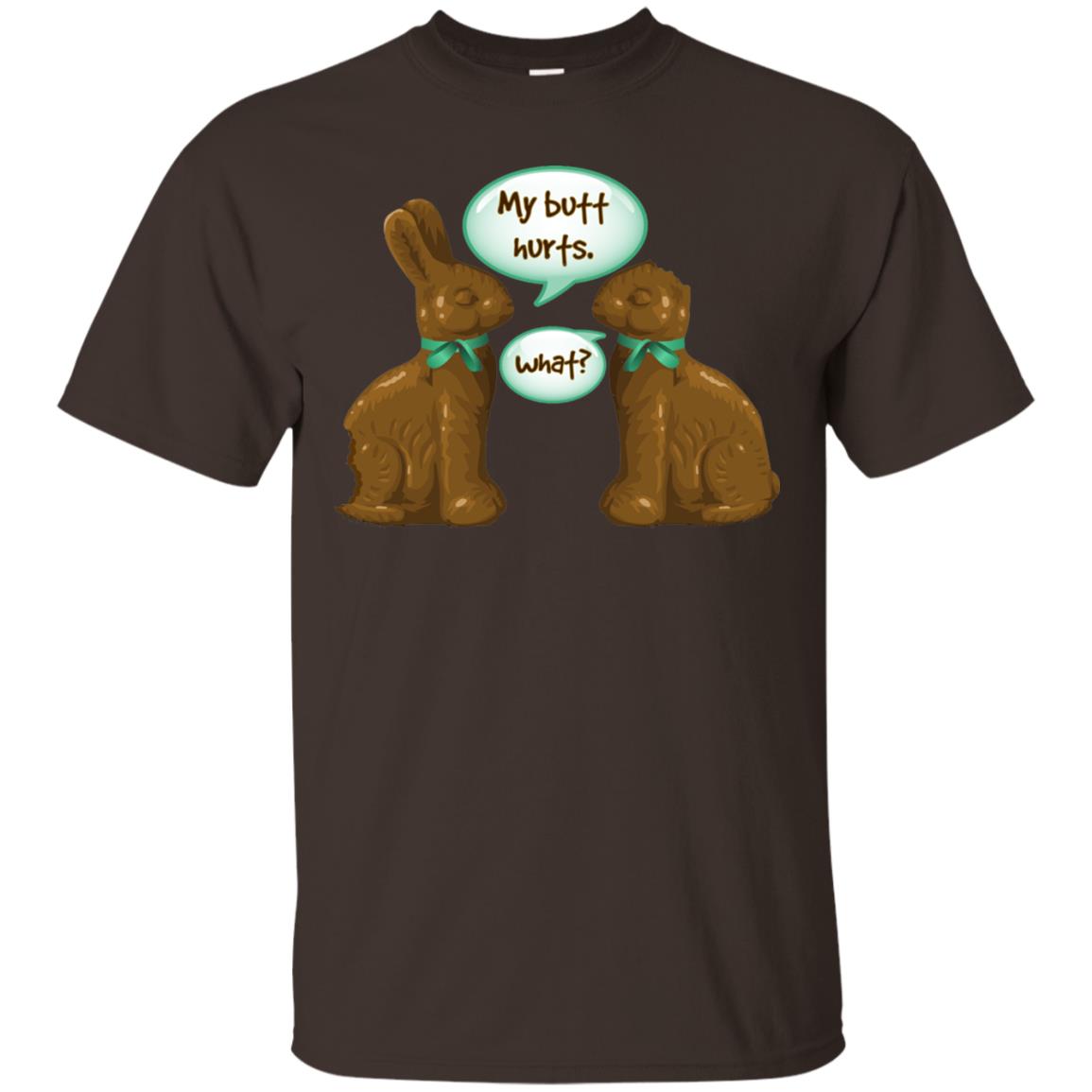 My Butt Hurts What Funny Chocolate Easter T-shirt Dark Chocolate