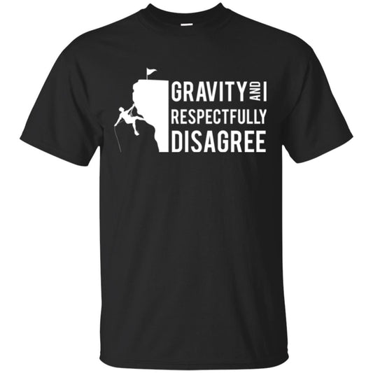 Rock Climbing T-shirt Gravity And I Respectfully Disagree Black