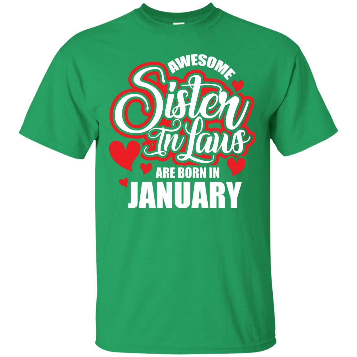 Janurary T-shirt Awesome Sister In Laws Are Born In Janurary Irish Green