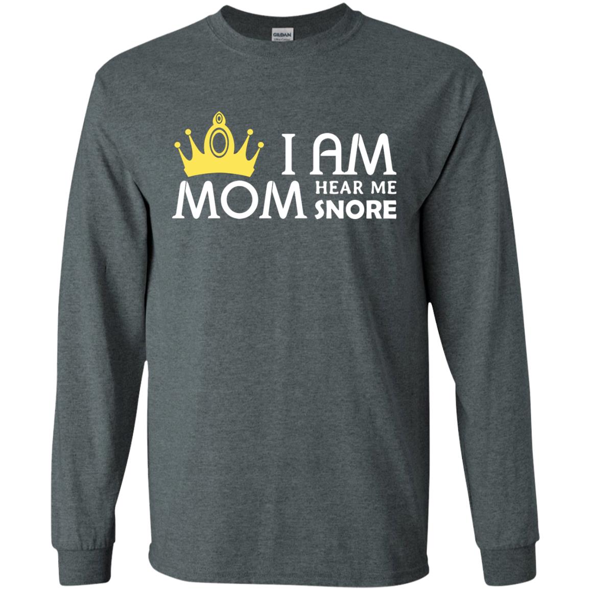 I Am Mom Hear Me Snore Mommy Shirt Dark Heather