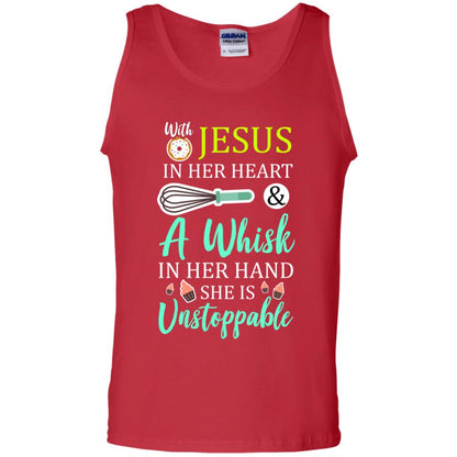 With Jesus In Her Heart A Whisk In Her Hand She Is Unstoppable Baker Shirt Red