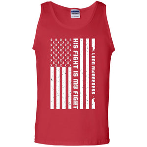 Lung Awareness His Fight Is My Fight Clear Ribbon Stars Flag Of Usa ShirtG220 Gildan 100% Cotton Tank Top