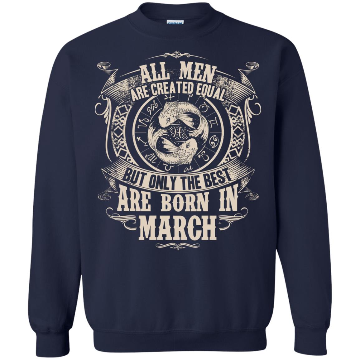 All Men Are Created Equal, But Only The Best Are Born In March T-shirt Navy