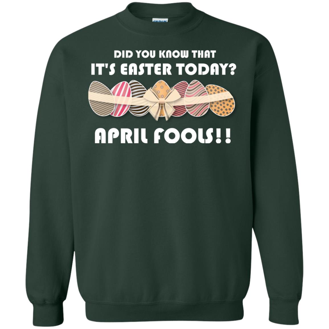 Did You Know That It_s Easter Today April Fools Easter Holiday T-shirt Forest Green