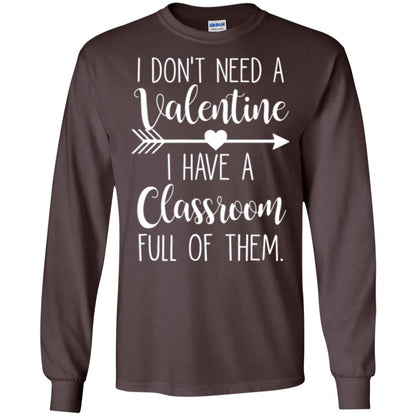 Teacher T-shirt I Don_t Need A Valentine I Have Classroom Full Of Them Dark Chocolate