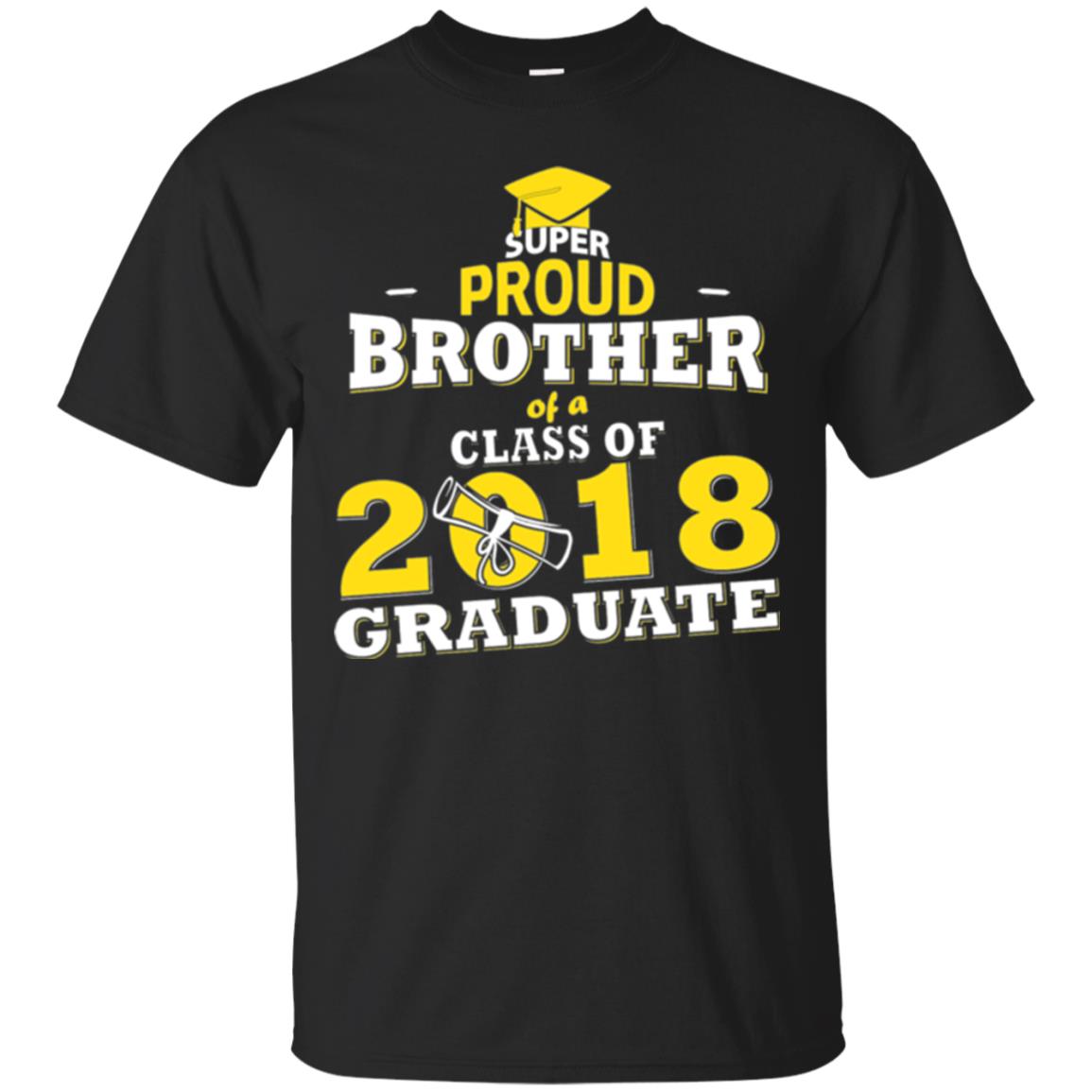 Super Proud Brother Of A 2018 Graduate Family T-shirt Black