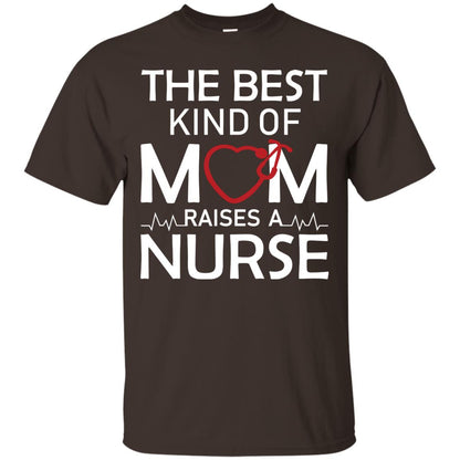 The Best Kind Of Mom Raises A Nurse Mom Of Nurse Shirt Dark Chocolate