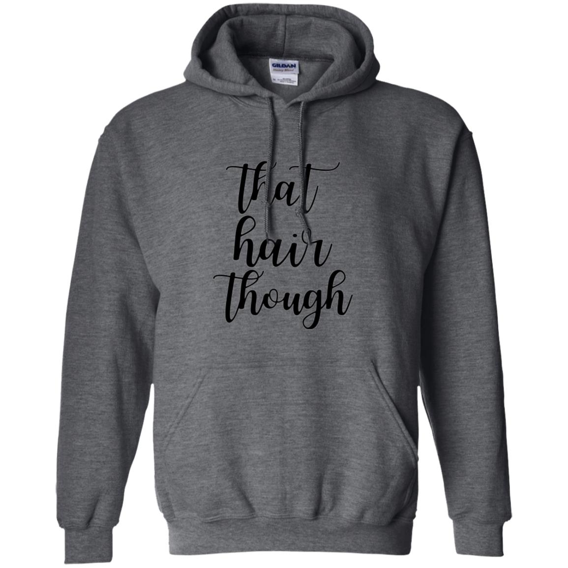 That Hair Though T-shirt Dark Heather