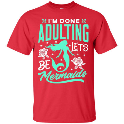 Mermaid T-shirt Im Done Adulting Lets Be Mermaids Red