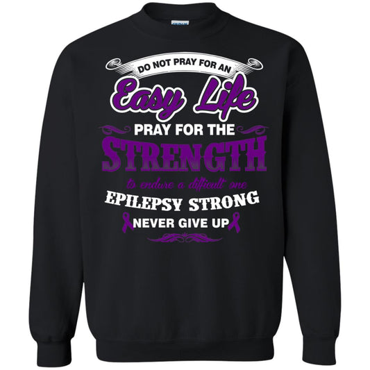 Do Not Pray For An Easy Life Pray For The Strength Shirt Black