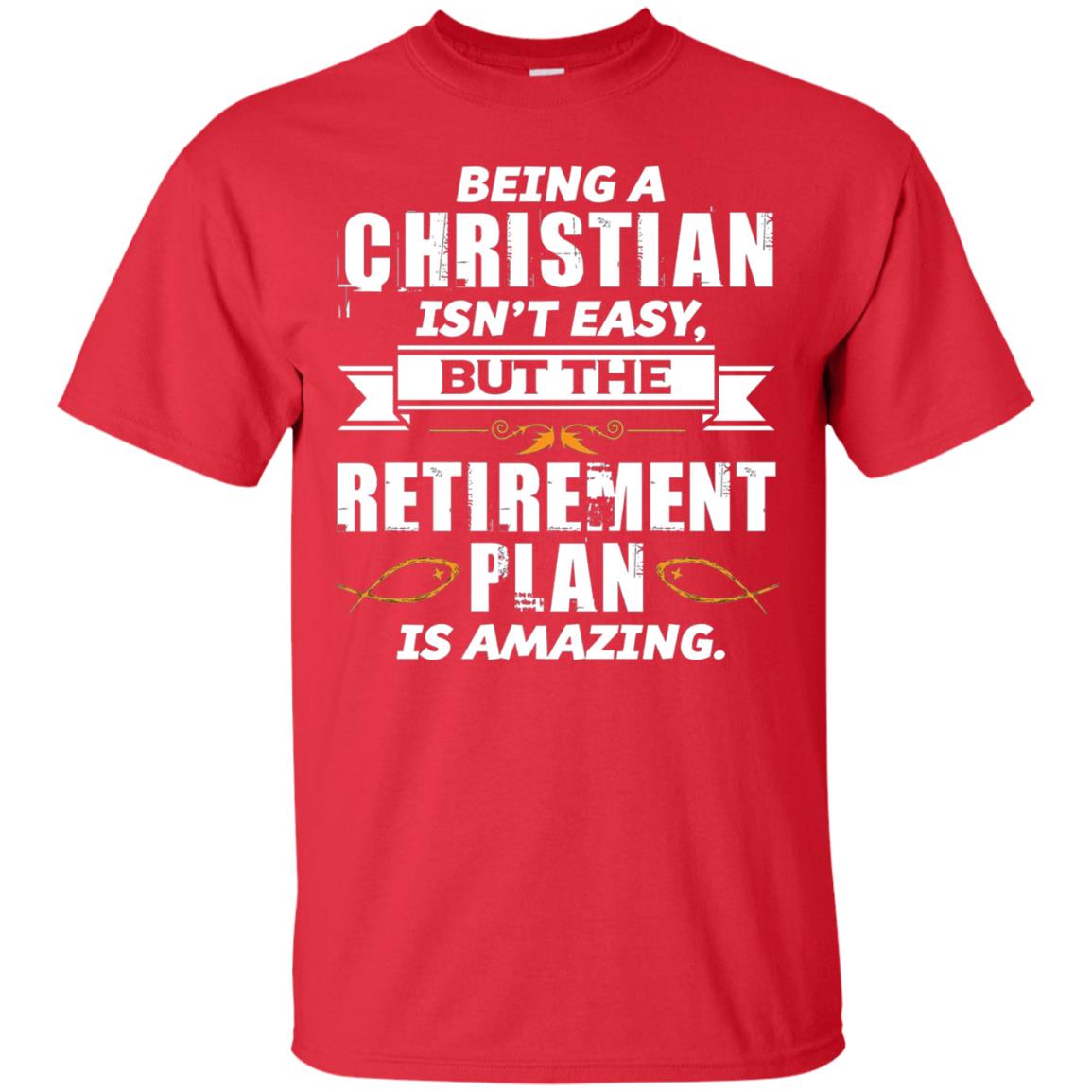 Being A Christian Isnt Easy But The Retirement Plan Is Amazing Red