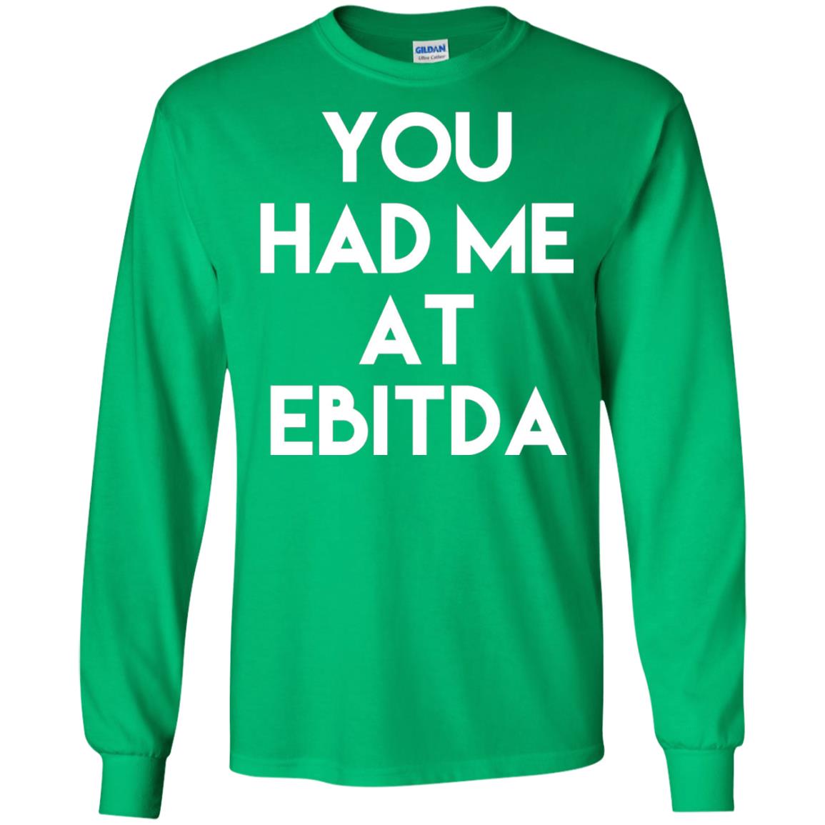 Accounting Cpa T-shirt You Had Me At Ebitda Irish Green