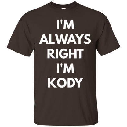 I_m Always Right I_m Kody T-shirt Dark Chocolate