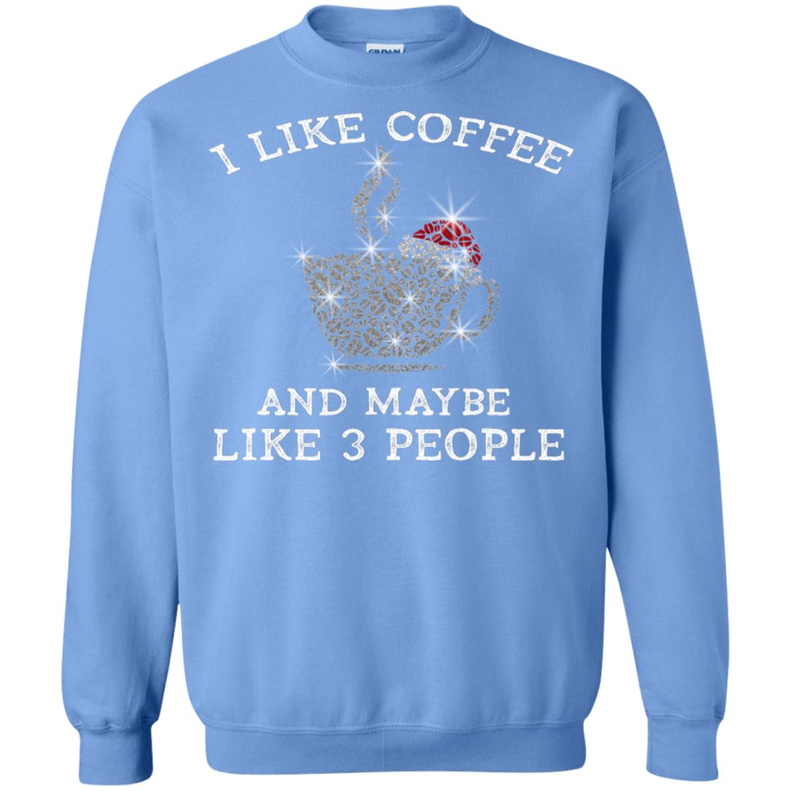 I Like Coffee And Maybe Like 3 People Best Quote Tshirt For Coffee Lovers Carolina Blue