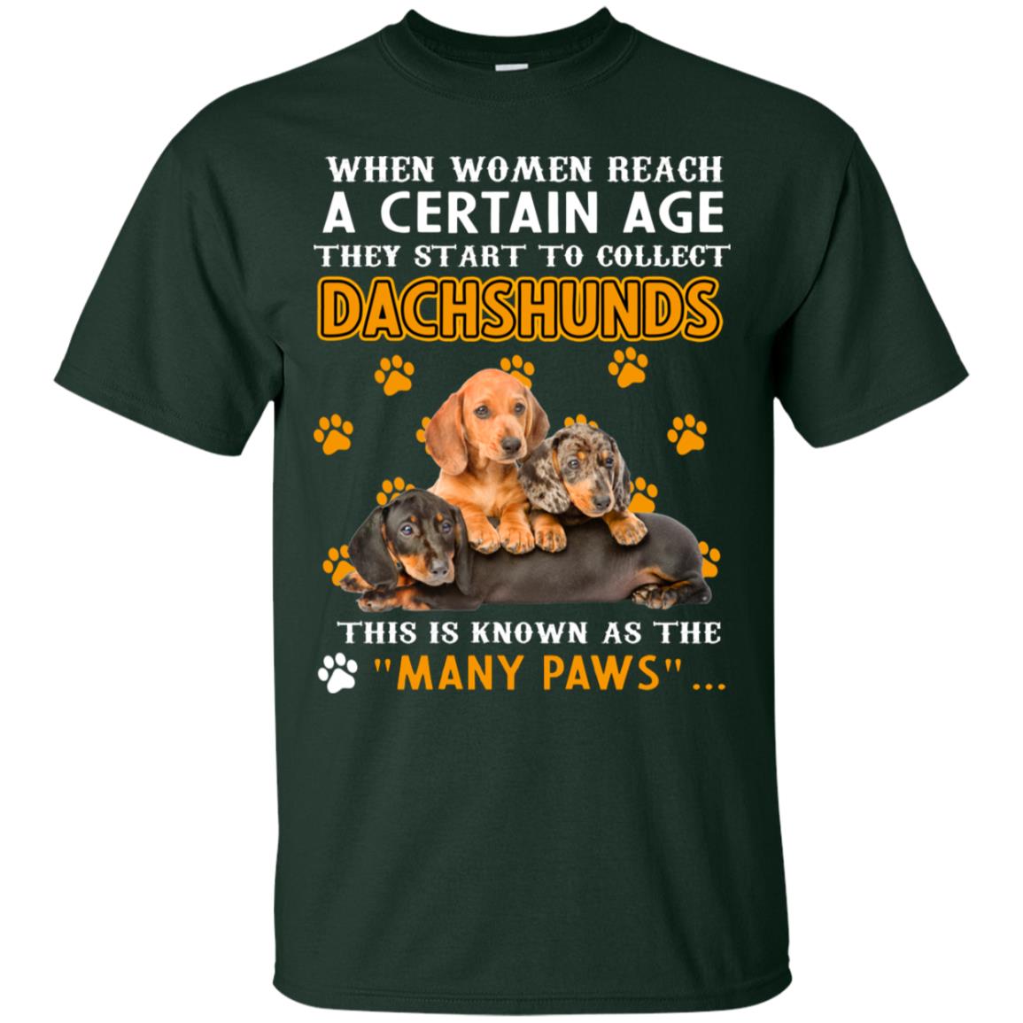 When Women Reach A Certain Age They Start To Collect Dachshunds Shirt Forest