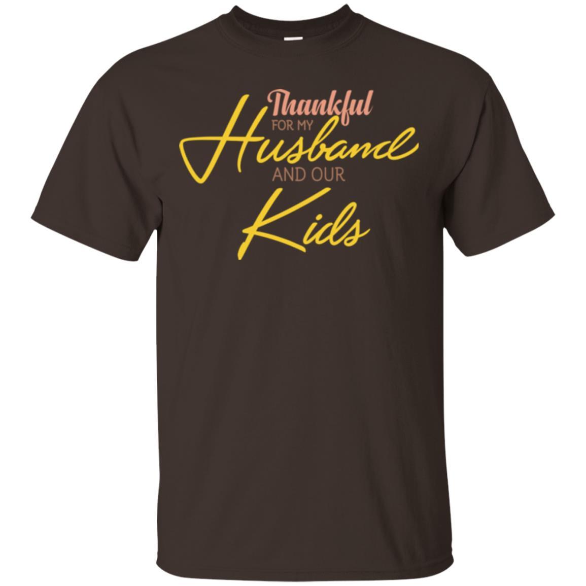 Wife T-shirt Thankful For My Husband And Our Kids Dark Chocolate