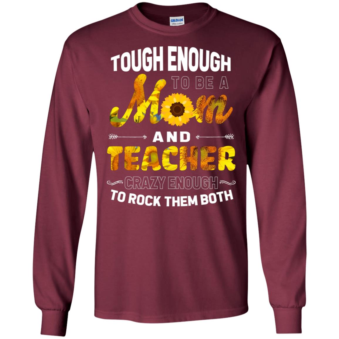 Tough Enough To Be A Mom And Teacher Crazy Enough To Rock Them Both Maroon