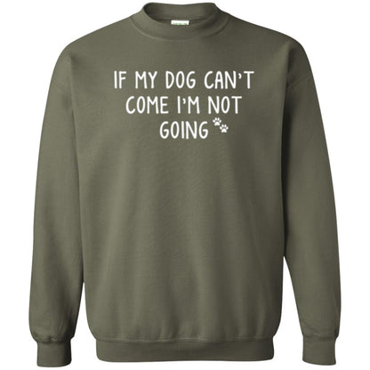 Dog Lover T-shirt If My Dog Can't Come I'm Not Going Military Green
