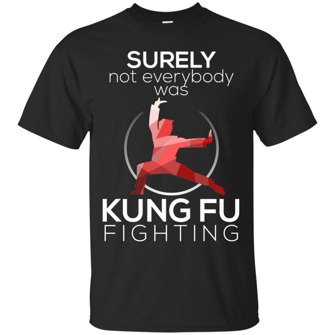 Surely Not Everybody Was Kung Fu Fighting T-shirt Black