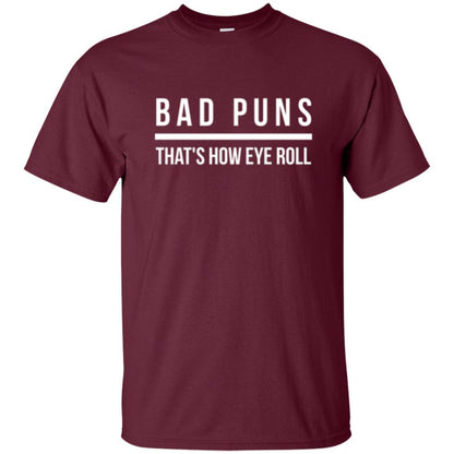 Student T-shirt Bad Puns That's How Eye Roll Maroon