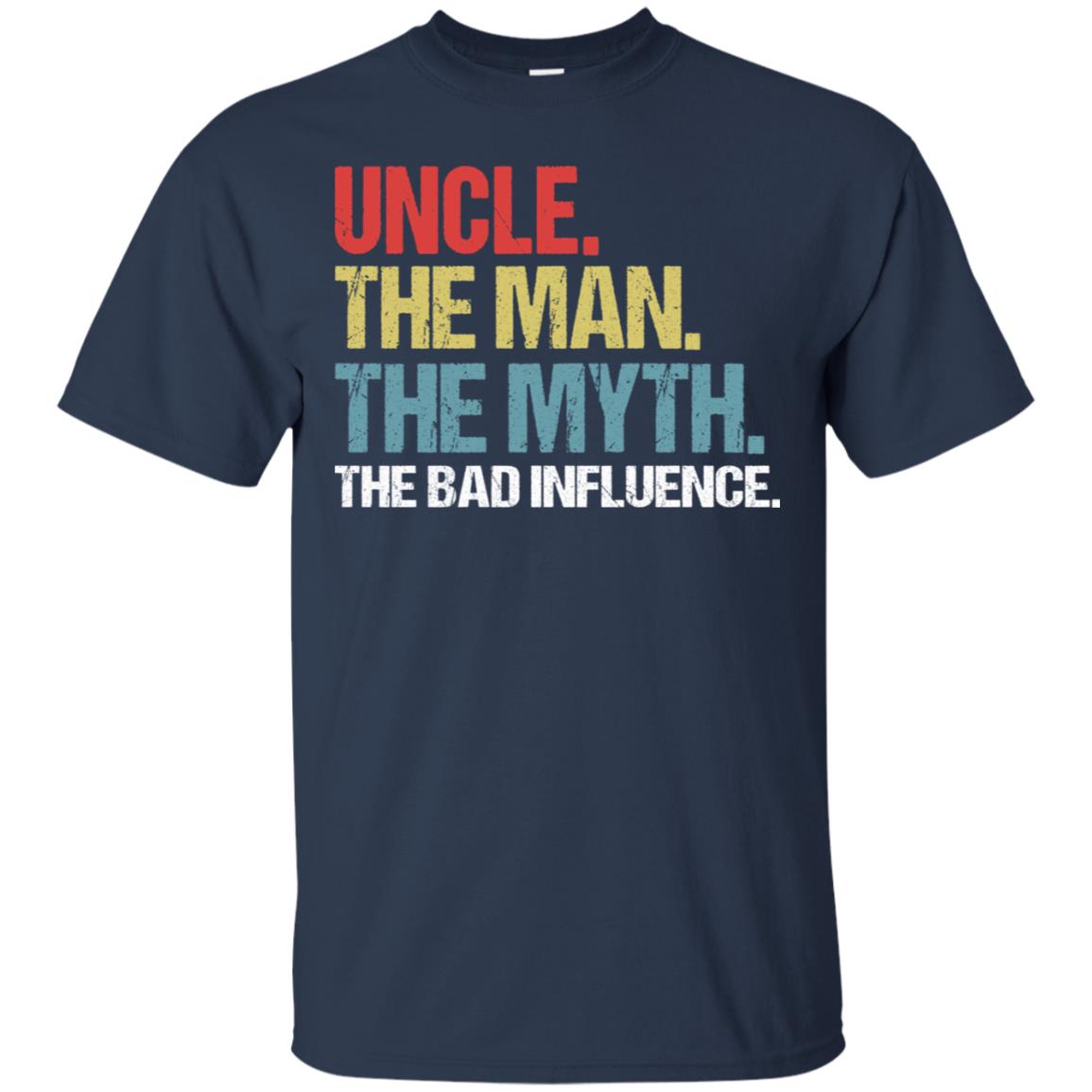 Uncle The Man The Myth The Bad Influence Shirt Navy
