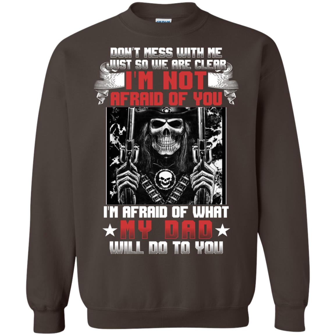 Don_t Mess With Me Just So We Are Clear I_m Not Afraid Of You I_m Afraid Of My Dad Will Do To You Dark Chocolate