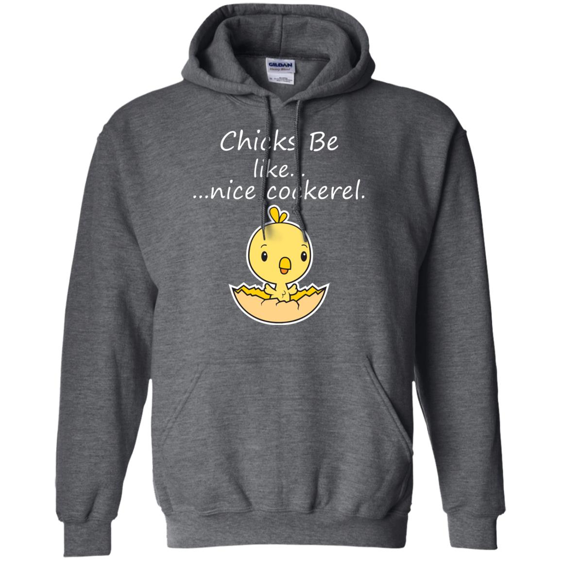 Chicks Be Like Nice Cockerel Funny Saying T-shirt For Easter Day Dark Heather