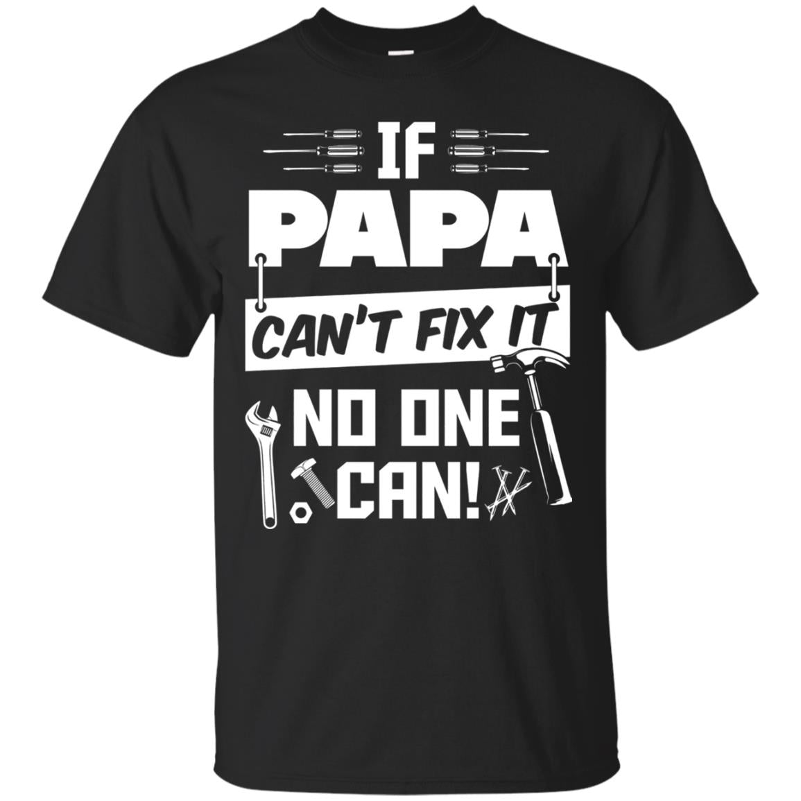 If Papa Can_t Fix It No One Can Funny Papa T-shirt Black