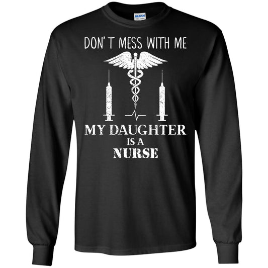 Dont Mess With Me My Daughter Is A Nurse T-shirt Black