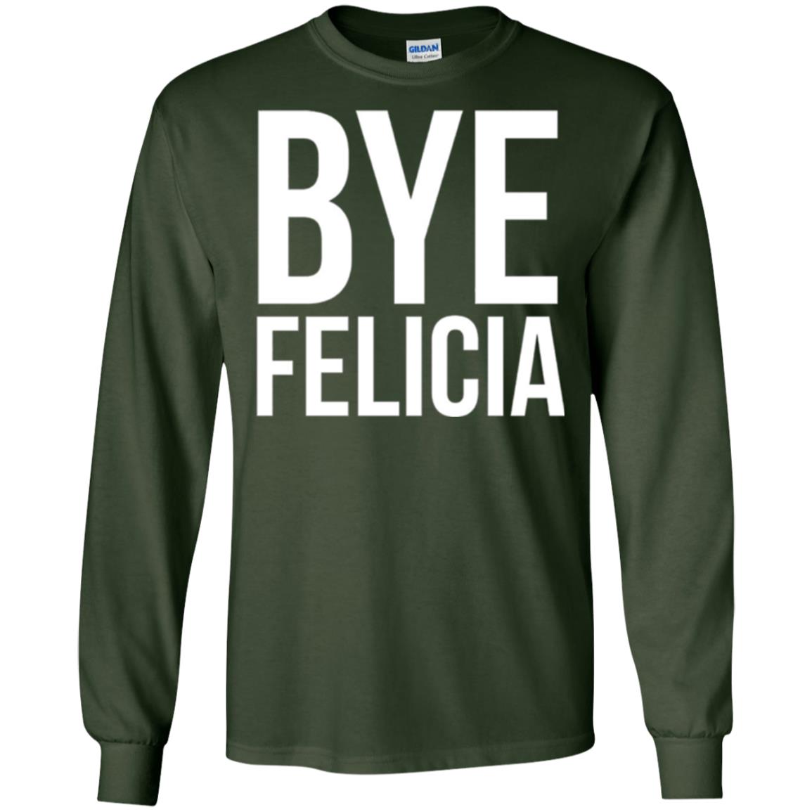 Bye Felicia Funny T-shirt Forest Green