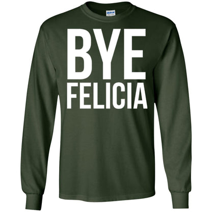 Bye Felicia Funny T-shirt Forest Green