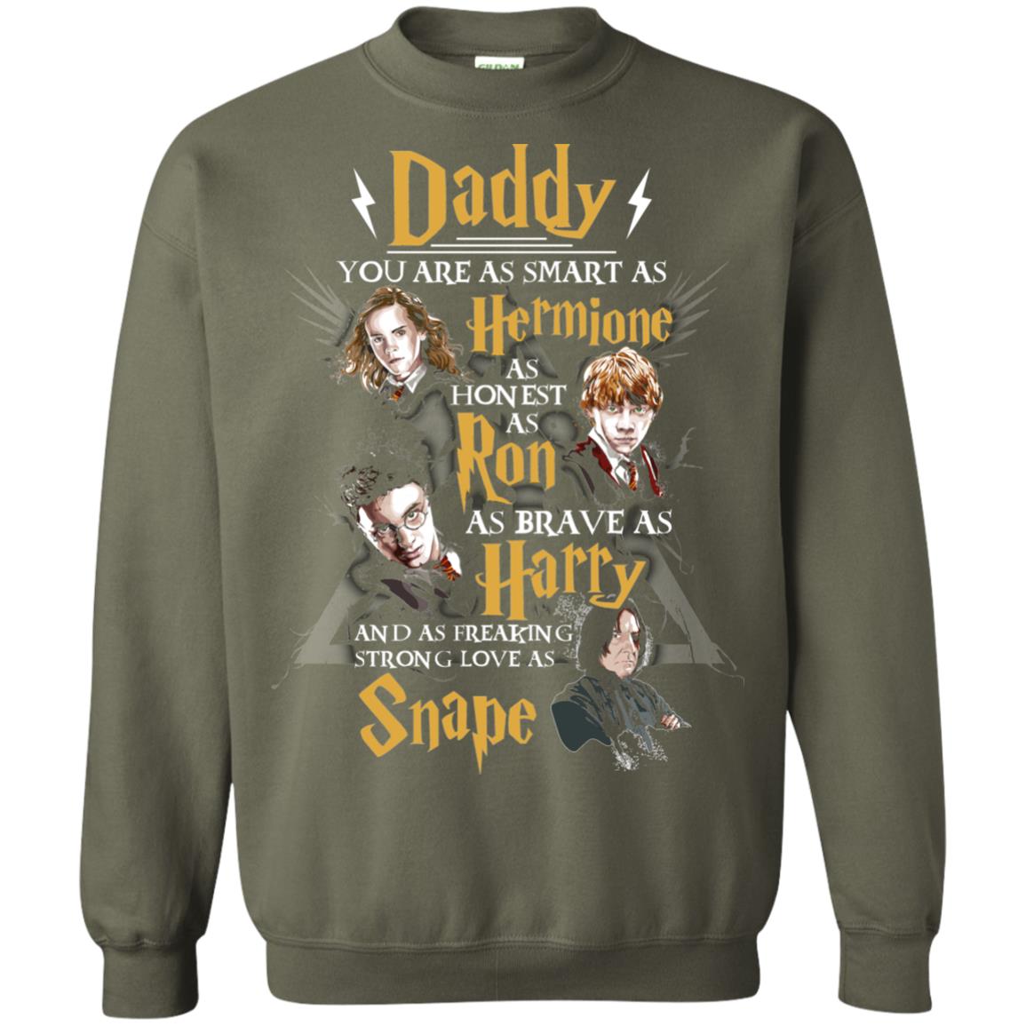 Daddy You Are As Smart As Hermione As Honest As Ron As Brave As Harry Harry Potter Fan T-shirt Military Green