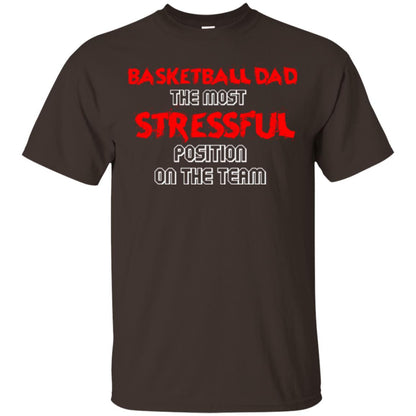 Basketball Dad T-shirt The Most Stressful Position On The Team Dark Chocolate