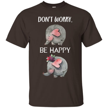 Don't Worry Be Happy Elephant Best Quote Shirt Dark Chocolate