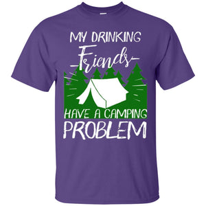 Camper T-shirt My Drinking Friends Have A Camping Problem