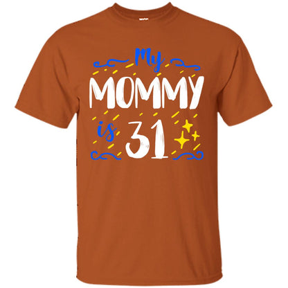 My Mommy Is 31 31st Birthday Mommy Shirt For Sons Or Daughters Texas Orange