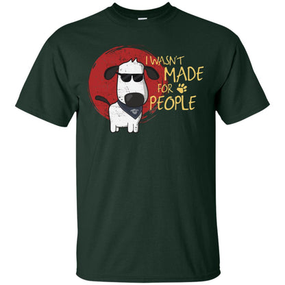 I Wasnt Made For People Dog Quote Shirt Forest