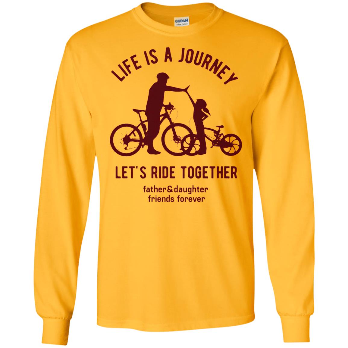 Life Is A Journey Lets Ride Together Father And Daughter Gold