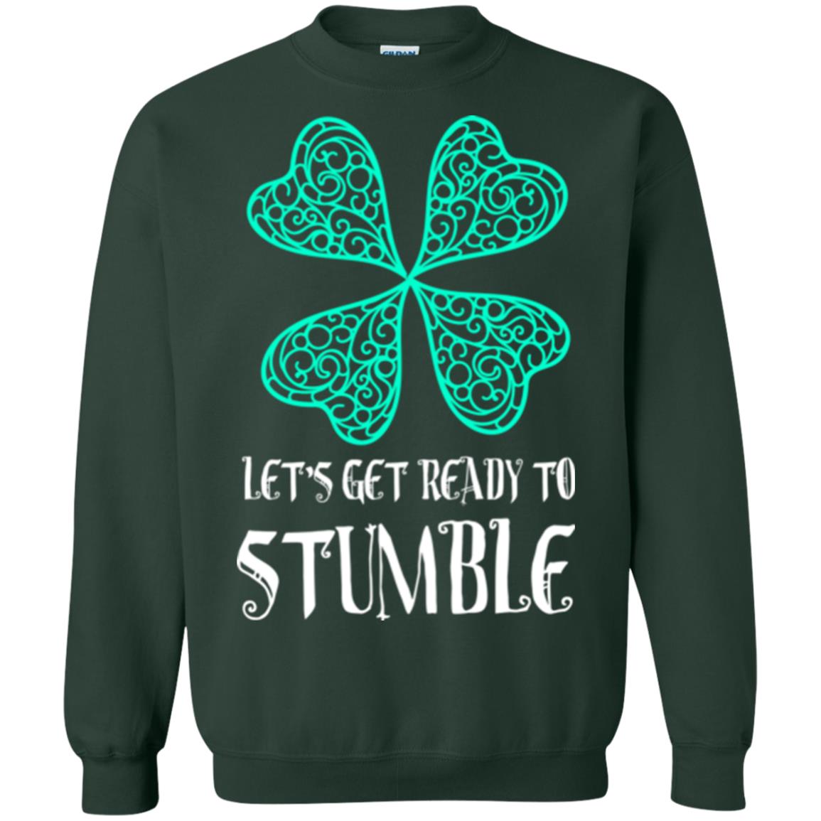 Stain Patrick's Day T-shirt Let's Get Ready To Stumble Forest Green
