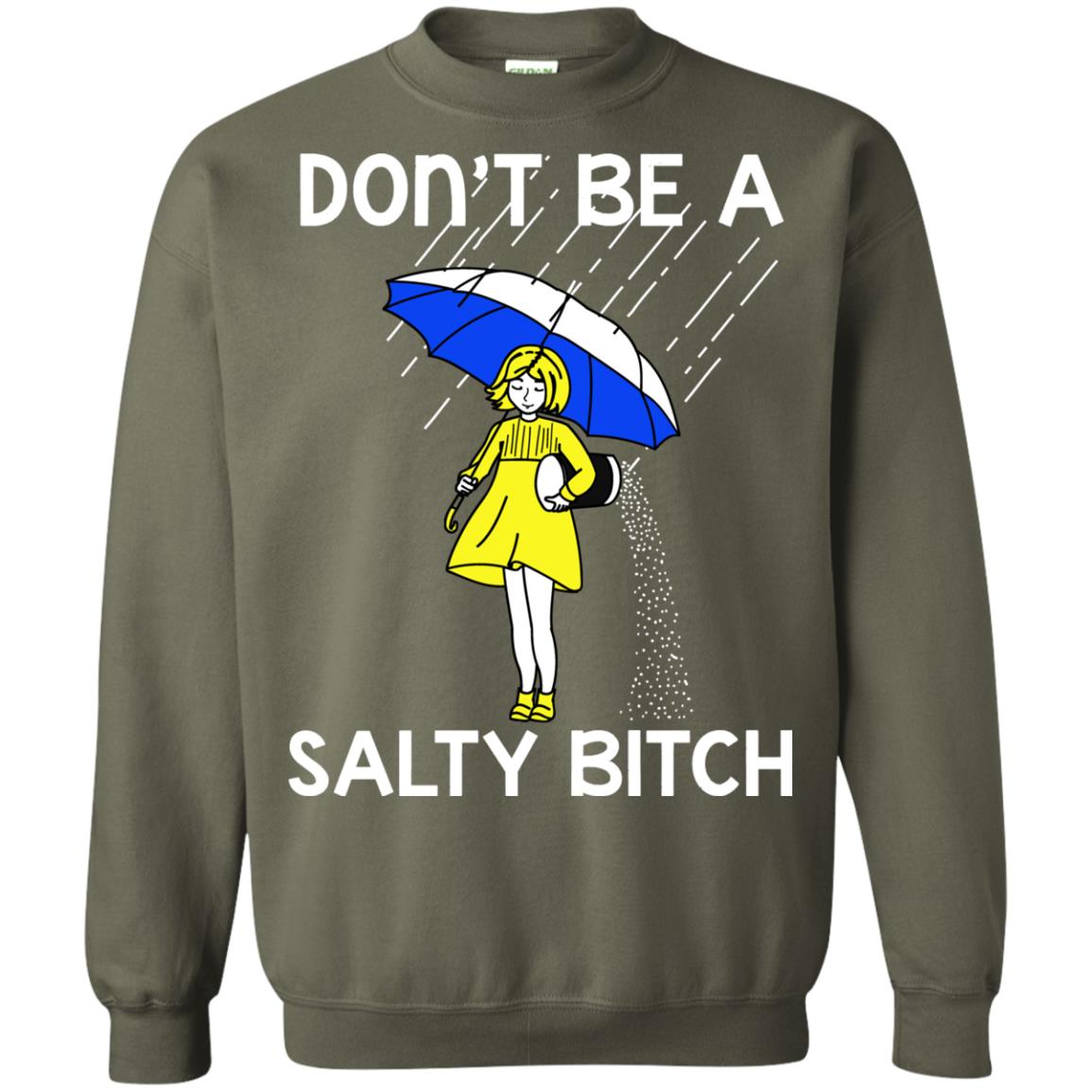 Don_t Be A Salty Bitch Shirt Military Green