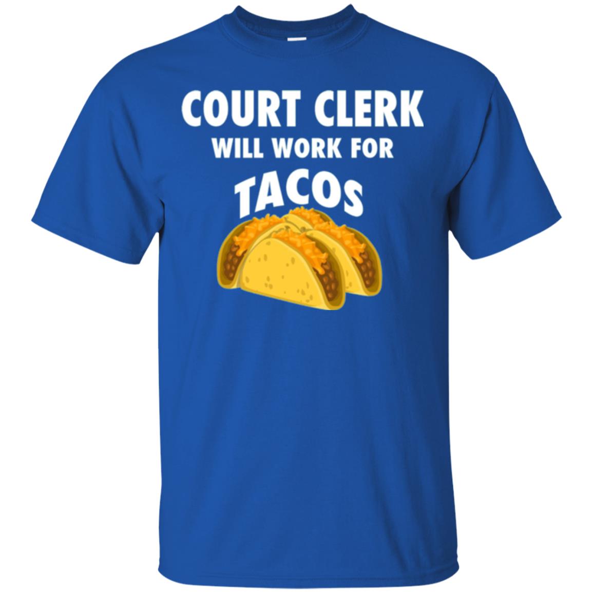 Court Clerk Will Work For Tacos T-shirt Royal