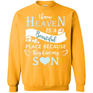 I Know Heaven Is A Beautiful Place Because They Have My Son ShirtG180 Gildan Crewneck Pullover Sweatshirt 8 oz.