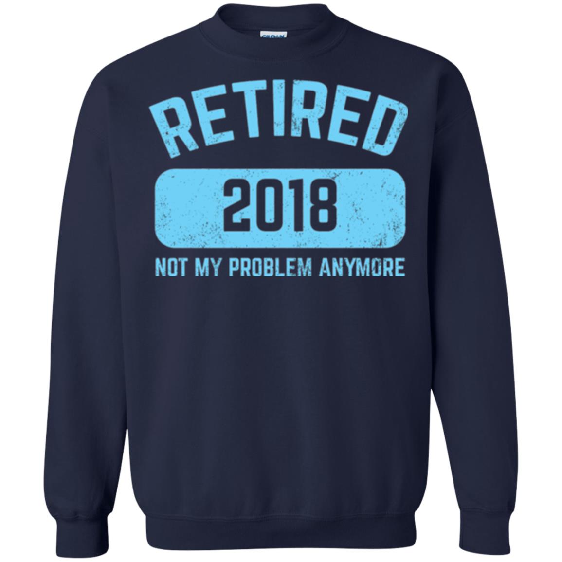 Funny Retirement Party Shirt Not My Problem Anymore 2018 Navy