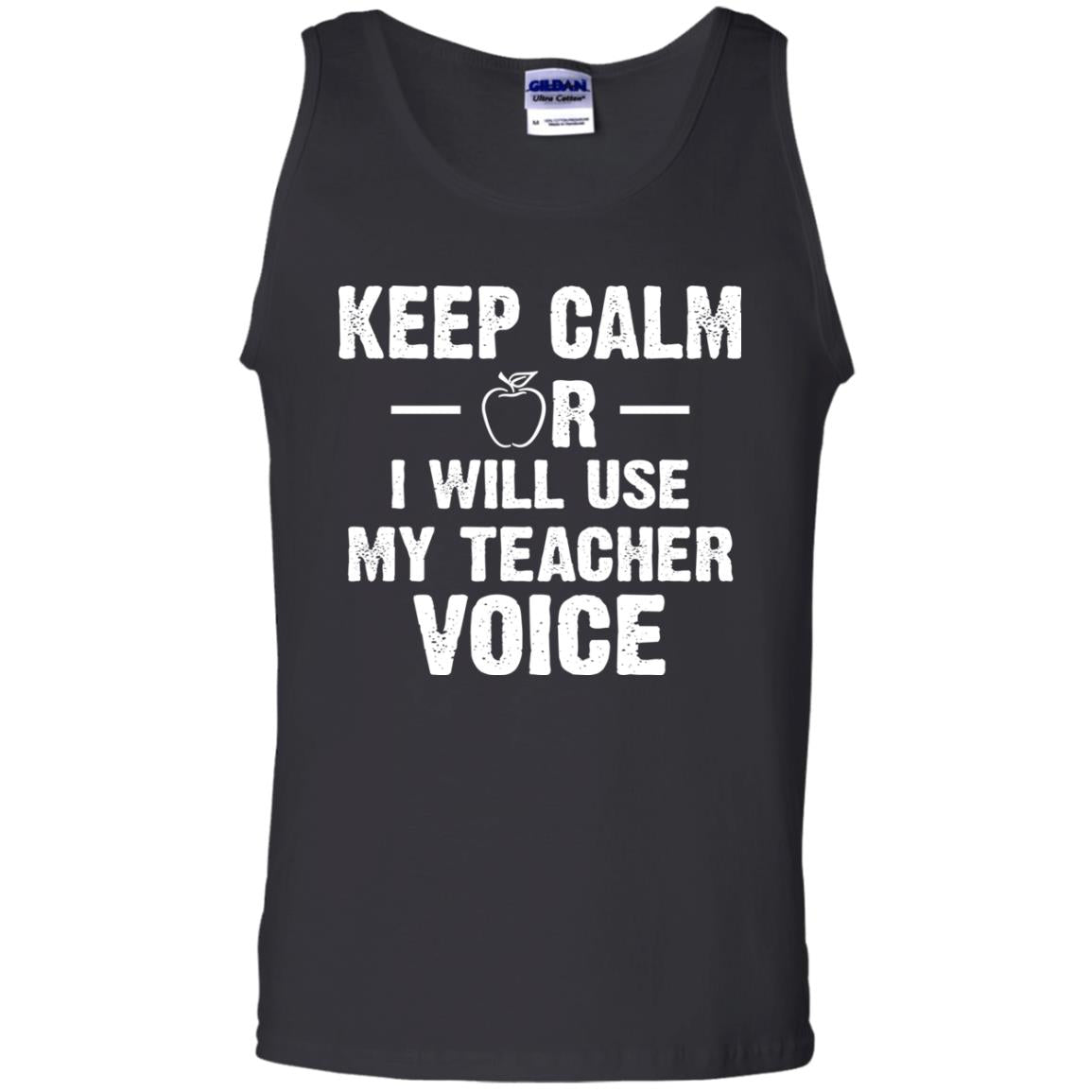 Keep Calm Or I Will Use My Teacher VoiceG220 Gildan 100% Cotton Tank Top