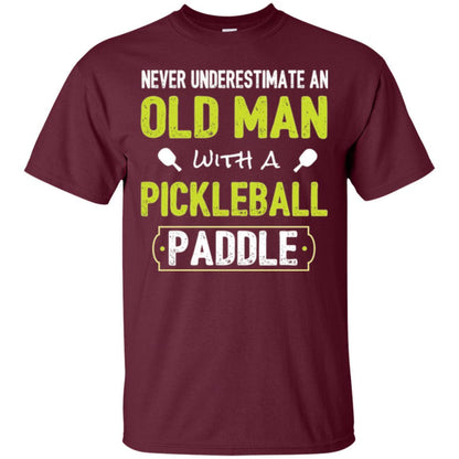 Pickleball T-shirt Never Underestimate Old Man Maroon