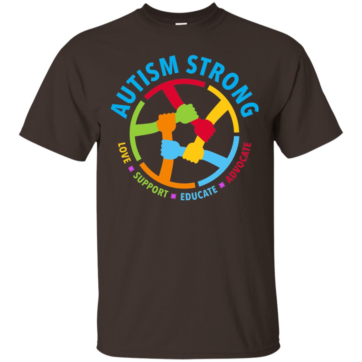 Autism Strong Love Support Educate Advocate Autism Awareness T-shirt Dark Chocolate